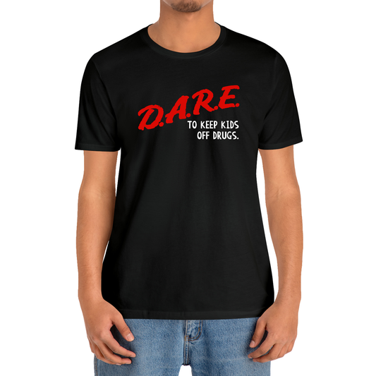 DARE to Keep Kids Off Drugs Slogan T-Shirt Size S to 3XL